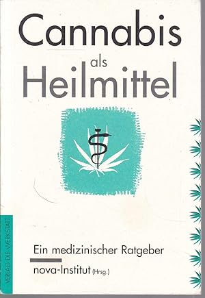 Imagen del vendedor de Cannabis als Heilmittel. Ein medizinischer Ratgeber. Nova-Institut (Hrsg.) a la venta por Graphem. Kunst- und Buchantiquariat