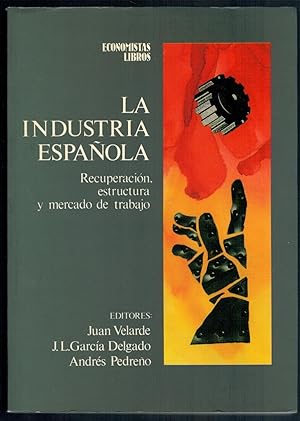 Imagen del vendedor de LA INDUSTRIA ESPAOLA. Recuperacin, estructura y mercado de trabajo. a la venta por Librera Dilogo