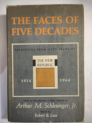 Image du vendeur pour The Faces of Five Decades Selections from Fifty Years of the New Republic 1914-1964 mis en vente par Early Republic Books