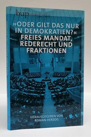 Seller image for Oder gilt das nur in Demokratien?" Freies Mandat, Rederecht und Fraktionen. for sale by Der Buchfreund