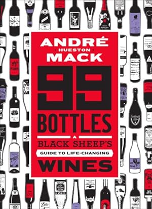 Bild des Verkufers fr 99 Bottles : A Black Sheep's Guide To Life-Changing Wines zum Verkauf von GreatBookPrices