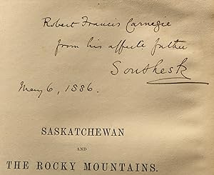 Saskatchewan and the Rocky Mountains. A Diary and Narrative of Travel, Sport, and Adventure, Duri...