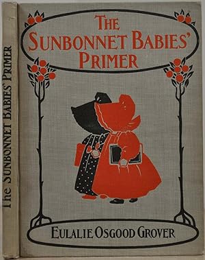 THE SUNBONNET BABIES' PRIMER. Signed and inscribed by Eulalie Osgood Grover.