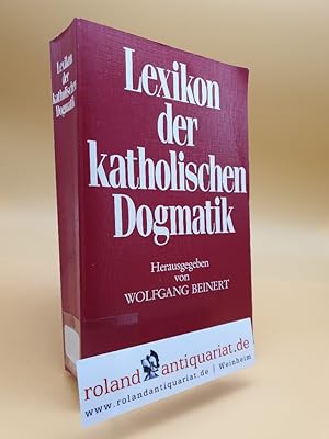 Bild des Verkufers fr Lexikon der katholischen Dogmatik / hrsg. von Wolfgang Beinert zum Verkauf von Roland Antiquariat UG haftungsbeschrnkt