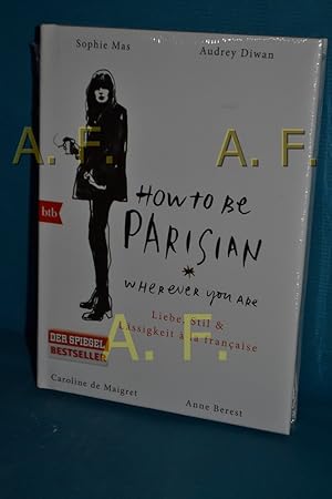 Imagen del vendedor de How to be Parisian wherever you are. a la venta por Antiquarische Fundgrube e.U.