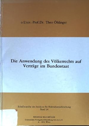 Bild des Verkufers fr Die Anwendung des Vlkerrechts auf Vertrge im Bundesstaat. Schriftenreihe des Instituts fr Fderalismusforschung ; Bd. 24 zum Verkauf von books4less (Versandantiquariat Petra Gros GmbH & Co. KG)