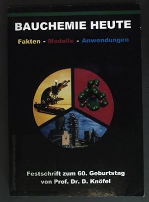 Seller image for Bauchemie heute : Fakten, Modelle, Anwendungen ; Festschrift zum 60. Geburtstag von Prof. Dr. D. Knfel. for sale by books4less (Versandantiquariat Petra Gros GmbH & Co. KG)