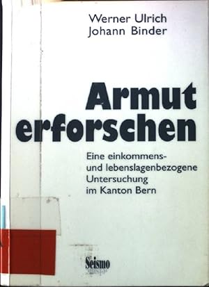 Bild des Verkufers fr Armut erforschen : eine einkommens- und lebenslagenbezogene Untersuchung im Kanton Bern. zum Verkauf von books4less (Versandantiquariat Petra Gros GmbH & Co. KG)