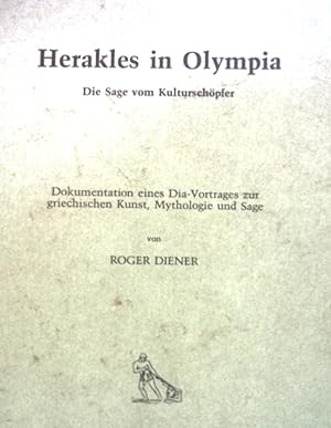 Image du vendeur pour Herakles in Olympia: Die Sage vom Kulturschpfer. Dokumentation eines Dia-Vortrages zur griechischen Kunst, Mythologie und Sage. mis en vente par books4less (Versandantiquariat Petra Gros GmbH & Co. KG)