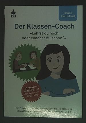 Bild des Verkufers fr Der Klassen-Coach : "lehrst du noch oder coachst du schon?". zum Verkauf von books4less (Versandantiquariat Petra Gros GmbH & Co. KG)