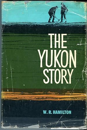 Seller image for The Yukon Story: A Sourdough's record of Goldrush Days and Yukon Progress from the earliest times to the present day for sale by Barbarossa Books Ltd. (IOBA)