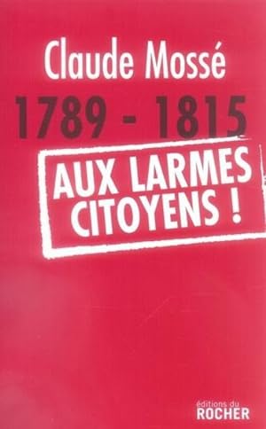 1789-1815, aux larmes, citoyens !