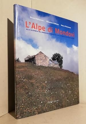 L'Alpe di Mondoví. Alla scoperta del paesaggio e delle originalitá dell'Alpe monregalese / Testi ...