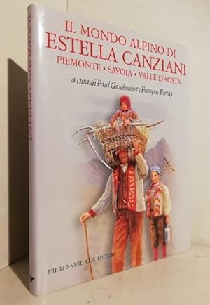 Il mondo alpino di Estella Canziani : Piemonte, Savoia, Valle D'Aosta. A cura di Paul Guichonnet ...