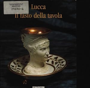 Seller image for Lucca ; il fasto della tavola ; Pallazo Mansi, 7 maggio - 9 guigno 1996. for sale by Antiquariat Bookfarm