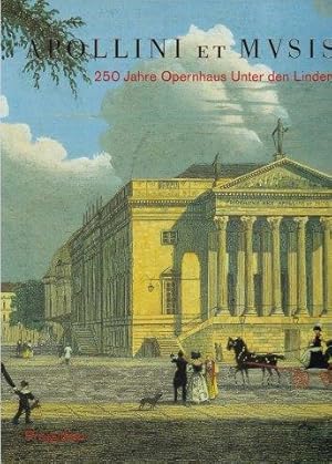 Bild des Verkufers fr Apollini et Mvsis. 250 Jahre Opernhaus Unter den Linden. zum Verkauf von Antiquariat am Flughafen