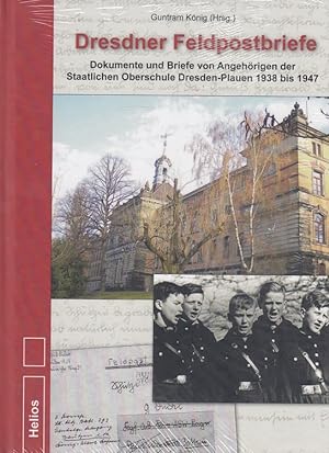 Dresdner Feldpostbriefe : Dokumente und Briefe von Angehörigen der Staatlichen Oberschule Dresden...