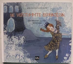 Imagen del vendedor de Die verstummte Eisprinzessin - Ein Mrchen aus der Winterwelt a la venta por Antiquariat UPP