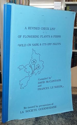 Seller image for A Revised Check List of Flowering Plants & Ferns Wild on Sark & Its Off Islets for sale by Besleys Books  PBFA