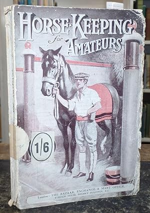 Bild des Verkufers fr Horse-Keeping for Amateurs: A Practical Manual on the Management of Horses, for the Guidance of Those Who Keep Them for Their Personal Use zum Verkauf von Besleys Books  PBFA