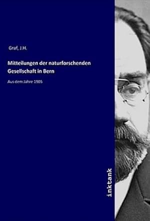 Bild des Verkufers fr Mitteilungen der naturforschenden Gesellschaft in Bern : Aus dem Jahre 1905 zum Verkauf von AHA-BUCH GmbH