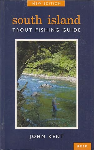 Seller image for SOUTH ISLAND TROUT FISHING GUIDE. By John Kent. for sale by Coch-y-Bonddu Books Ltd