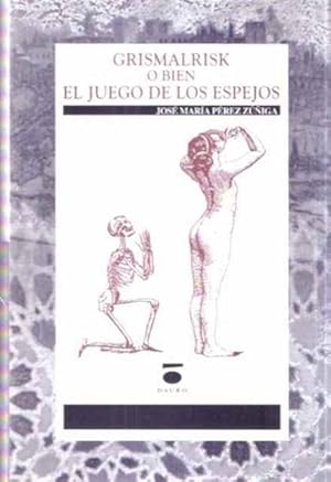 Seller image for Grismalrisk o bien el juego de los espejos for sale by SOSTIENE PEREIRA
