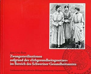 Bild des Verkufers fr Zwangssterilisationen aufgrund des "Erbgesundheitsgesetzes" im Bereich des Schweriner Gesundheitsamtes. Landeszentrale fr Politische Bildung Mecklenburg-Vorpommern. zum Verkauf von Antiquariat & Buchhandlung Rose