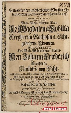 Bild des Verkufers fr Eines lebenden Christen Liebe . Frau Magdalena Sybilla Freyherrin Bachofen v. Echt, gebohrne Thomeen . Des . Hrn. Johann Friederich Freyherrn Bachofs von Echt . zu Sachsen-Gotha hochbetrauten Geheimbden-Raths-Directoris Hochgeliebte Frau Gemahlin am 7. Septembris im Jahr 1716 zu Gotha . seelig entschlaffen . In einer . Gedchtni-Predigt . In der Kirche zu Gllnitz / Altenburgischer Dioeces (Thringen) . vorgetragen von Friedrich Christian Rosnern, Pastore zu Gllnitz zum Verkauf von Antiquariat MEINDL & SULZMANN OG