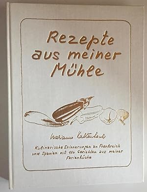 Rezepte aus meiner M hle. Kulinarische Erinnerungen an Frankreich und Spanien mit 150 Gerichten a...