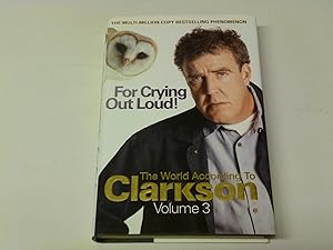 Immagine del venditore per For Crying Out Loud: The World According to Clarkson Volume 3: The World According to Clarkson v. 3 venduto da Thomas