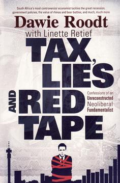 Taxes, Lies and Red Tape - Confessions of an Unreconstructed Neoliberal Fundamentalist