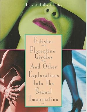Seller image for Fetishes, Florentine Girdles And Other Explorations Into The Sexual Imagination for sale by The Book Junction