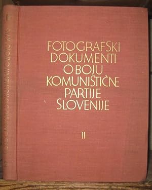 Imagen del vendedor de Fotografski dokumenti o boju komunisticne partije Slovenije II : Zbornik fotografij iz narodnoosvobodilnega boja slovenskega naroda 1941 - 1945. 2. Knijga : November 1942 - September 1943. a la venta por Antiquariat Carl Wegner