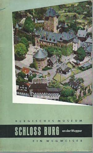 Bild des Verkufers fr Bergisches Museum Schloss Burg an der Wupper. Ein kulturgeschichtlicher Wegweiser. zum Verkauf von Antiquariat Carl Wegner