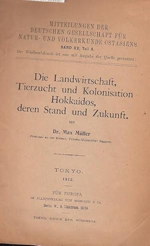 Seller image for Die Landwirtschaft, Tierzucht und Kolonisation Hokkaidos, deren Stand und Zukunft. (Mitteilungen der Deutschen Gesellschaft fr Natur- und Vlkerkunde Ostasiens Band XV. Teil A ). for sale by Antiquariat Carl Wegner