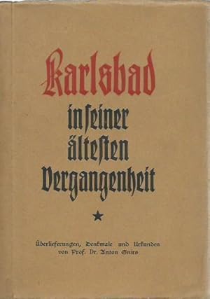 Bild des Verkufers fr Karlsbad in seiner ltesten Vergangenheit. berlieferungen, Denkmale und Urkunden. zum Verkauf von Antiquariat Carl Wegner