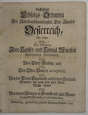 Unstrittige Erbfolgs-Ordnung des. Ertz-Hauses Oesterreich, wie solche 1713. von weyland Ihro Kays...