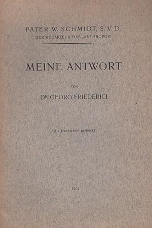 Bild des Verkufers fr Meine Antwort. (An Pater W. Schmidt S.V.D., Redakteur des "Anthropos"). zum Verkauf von Antiquariat Carl Wegner