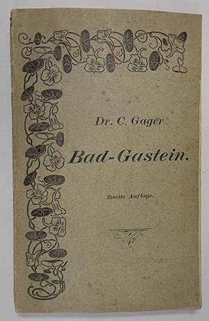 Bad Gastein. Nach den neuesten Hilfsquellen bearbeitet. 2. umgearb. Auflage. Berlin, A. Hirschwal...