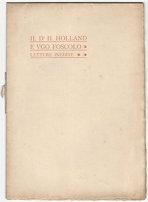 Il dr. H. Holland e Ugo Foscolo, lettere inedite.