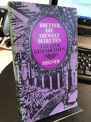 Bretter, die die Welt bedeuten. Theatergeschichten der Weltliteratur.