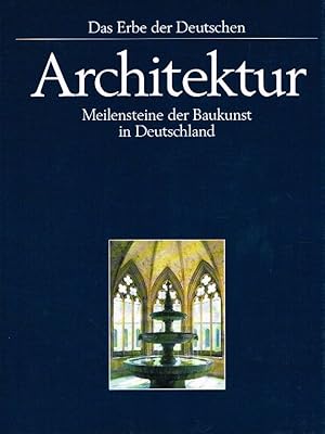 Architektur. Meilensteine der Baukunst in Deutschland - ( Das Erbe der Deutschen ).