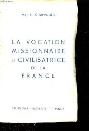 Seller image for La vocation missionnaire et civilisatrice de la France. for sale by Le-Livre