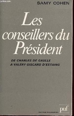 Seller image for Les conseillers du Prsident : de Charles de Gaulle  Valry Giscard d'Estaing for sale by Le-Livre