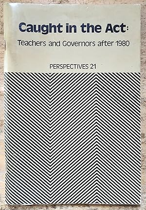 Imagen del vendedor de Caught in the Act: Teachers and Governors After 1980 a la venta por Shore Books