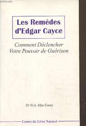 Bild des Verkufers fr Les remdes d'Edgar Cayce, comment dclencher votre pouvoir de gurison zum Verkauf von Le-Livre