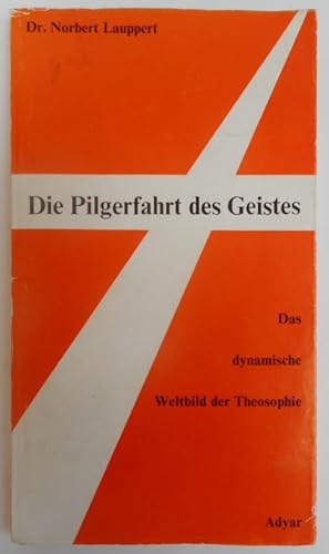 Image du vendeur pour Die Pilgerfahrt des Geistes. Das dynamische Weltbild der Theosophie. mis en vente par Der Buchfreund