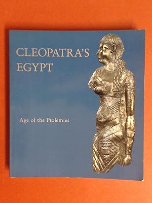 Bild des Verkufers fr Cleopatra's Egypt. Age of the Ptolemies. zum Verkauf von Wissenschaftliches Antiquariat Zorn