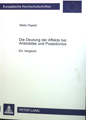 Bild des Verkufers fr Die Deutung der Affekte bei Aristoteles und Poseidonios : ein Vergleich. Europische Hochschulschriften / Reihe 15 / Klassische Sprachen und Literatur ; Band. 90 zum Verkauf von books4less (Versandantiquariat Petra Gros GmbH & Co. KG)